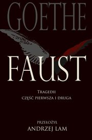 Faust Tragedii cz pierwsza i druga, Goethe Johann Wolfgang von