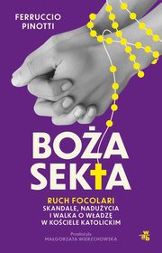 Boa sekta. Ruch Focolari - skandale, naduycia i walka o wadz w Kociele katolickim, Pinotti Ferruccio