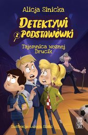 Detektywi z podstawwki Tajemnica wonej Drucik, Sinicka Alicja