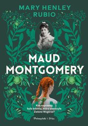 ksiazka tytu: Maud Montgomery autor: Henley-Rubio Mary