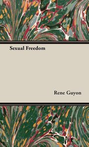 ksiazka tytu: Sexual Freedom autor: Guyon Rene