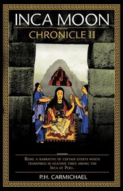 Inca Moon Chronicle II, Carmichael P. H.