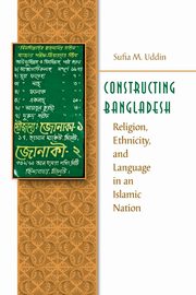 Constructing Bangladesh, Uddin Sufia M.