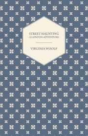 Street Haunting, Woolf Virginia