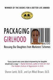 ksiazka tytu: Packaging Girlhood autor: Lamb Sharon