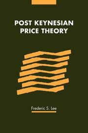 Post Keynesian Price Theory, Lee Frederic S.