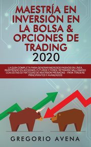 Maestra en Inversin en la Bolsa & Opciones de Trading 2020, AVENA GREGORIO