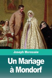 Un Mariage ? Mondorf, Moresse Joseph