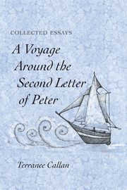 A Voyage Around the Second Letter of Peter, Callan Terrance