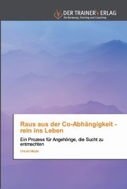 ksiazka tytu: Raus aus der Co-Abhngigkeit - rein ins Leben autor: Mayer Ursula