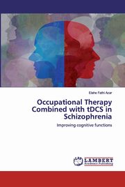 Occupational Therapy Combined with tDCS in Schizophrenia, Fathi Azar Elahe