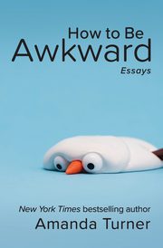 How to Be Awkward, Turner Amanda