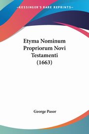 Etyma Nominum Propriorum Novi Testamenti (1663), Pasor George