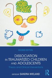 ksiazka tytu: Dissociation in Traumatized Children and Adolescents autor: 