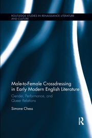 Male-to-Female Crossdressing in Early Modern English Literature, Chess Simone