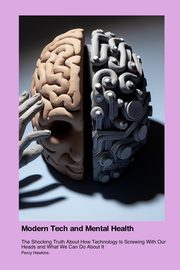 Modern Tech and Mental Health, Hawkins Percy