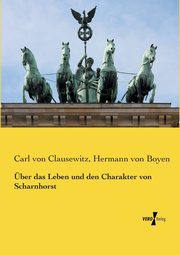 ber das Leben und den Charakter von Scharnhorst, Clausewitz Carl von