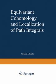 Equivariant Cohomology and Localization of Path Integrals, Szabo Richard J.