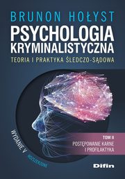 Psychologia kryminalistyczna. Teoria i praktyka ledczo-sdowa. Tom 2, Hoyst Brunon