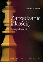 ksiazka tytu: Zarzdzanie jakoci z przykadami autor: Hamrol Adam