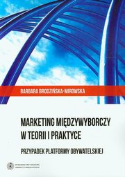 ksiazka tytu: Marketing midzywyborczy w teorii i praktyce autor: Brodziska-Mirowska Barbara