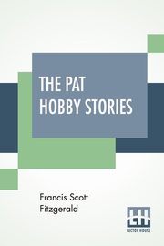 The Pat Hobby Stories (Complete), Fitzgerald Francis Scott
