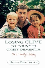Losing Clive to Younger Onset Dementia, Beaumont Helen