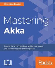 Mastering Akka, Baxter Christian