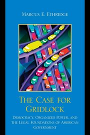 The Case for Gridlock, Ethridge Marcus E.