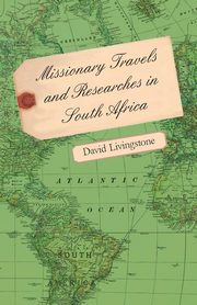 Missionary Travels and Researches in South Africa, Livingstone David