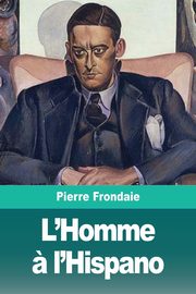L'Homme ? l'Hispano, Frondaie Pierre