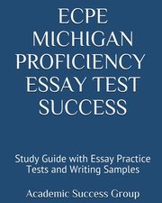 ECPE Michigan Proficiency Essay Test Success, Academic Success Group