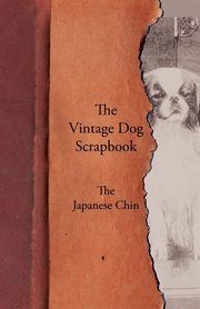 The Vintage Dog Scrapbook - The Japanese Chin, Various