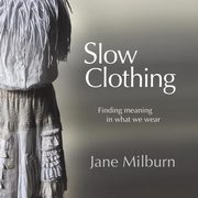 Slow Clothing, Milburn Jane