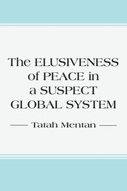 The Elusiveness of Peace in a Suspect Global System, Mentan Tatah