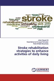 Stroke rehabilitation strategies to enhance activities of daily living, Ali Jehan Sayyed