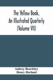 The Yellow Book, An Illustrated Quarterly (Volume Vii), Beardsley Aubrey