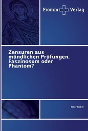 ksiazka tytu: Zensuren aus mndlichen Prfungen. Faszinosum oder Phantom? autor: Birkel Peter