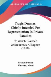 Tragic Dramas, Chiefly Intended For Representation In Private Families, Burney Frances