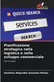 Pianificazione strategica nella logistica e nello sviluppo commerciale, Gonzalez Mu?oz Vernica Alejandra