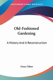 Old-Fashioned Gardening, Tabor Grace
