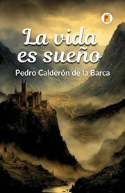 La vida es sue?o, de la Barca Pedro Caldern