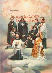 Invoquez les SAINTS... Ils prieront pour vous !, Mnard Martine