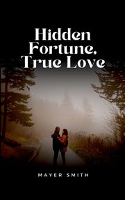 Hidden Fortune, True Love, Smith Mayer