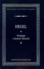 Wykady z historii filozofii Tom 2, Hegel Georg Wilhelm Friedrich