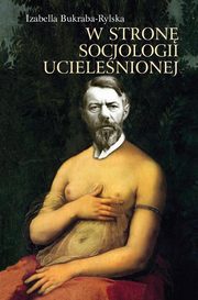 W stron socjologii ucielenionej, Bukraba-Rylska Izabella