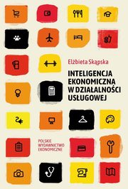 ksiazka tytu: Inteligencja ekonomiczna w dziaalnoci usugowej autor: Skpska Elbieta