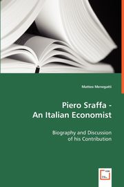 Piero Sraffa - An Italian Economist, Menegatti Matteo