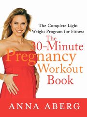 The 30-Minute Pregnancy Workout Book, Aberg Anna
