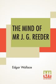 The Mind Of Mr J. G. Reeder, Wallace Edgar